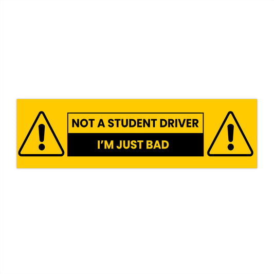 Not a Student Driver bumper sticker
